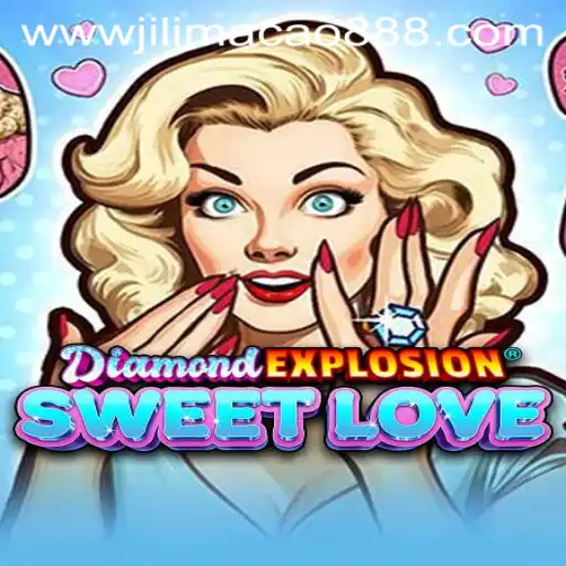 Discover the Thrills of DiamondExplosionSweetLove and the Exciting World of Jilimacao 888